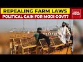 Political Repercussion Of Repealing 3 Farm Laws For Modi Govt | India Today