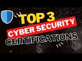TOP 3 CERTIFICATIONS For CYBER SECURITY! 2023