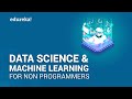 Data Science and Machine Learning for Non Programmers | Data Science for Beginners | Edureka