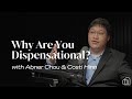 Why Are You Dispensational? | Abner Chou