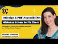InDesign \u0026 PDF Accessibility Mistakes \u0026 How to Fix Them with Colleen Gratzer