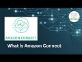1. What is Amazon Connect