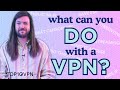 What Can You Do with a VPN? | Most Common Uses of VPNs