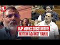 BREAKING: BJP Moves Substantive Motion In Lok Sabha Against Rahul, Accuses Of Misleading Nation