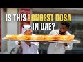 Is This The Longest Dosa in UAE? | Searching for Dubai’s Biggest and Longest Dosa😱
