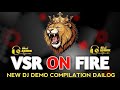 VSR ON FIRE DEMO FULL COMPILATION DAILOG 🎧⚠️🔥