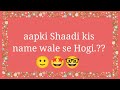 aapki shaadi kis name wale se Hogi.?|choose one number| love quiz game today| surprising game