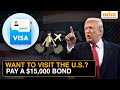 Trump's 'Pay To Stay' Scheme; U.S. To Require Up To $15,000 Bond For Tourists