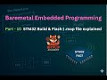 Bare-Metal STM32 Programming: Part 10 -  Build \u0026 Flash | .map file explained