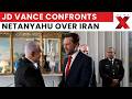 JD Vance, Netanyahu Clash Over Iran Strategy | US-Israel Rift Widens | Latest News | NewsX
