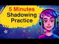 5 Minute Shadowing Practice | Sentences for Daily Use | Improve Speaking Skills with Shadowing |