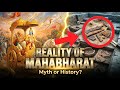 महाभारत की वास्तविकता: पुरातात्विक प्रमाण मौजूद हैं!