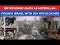 Iran War: IDF Revenge Blitz Loading After Hezbollah Pounds Israel With 60+ Ops In 24 Hours| Watch