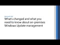 On-premises Windows update management: what’s new and what's changed