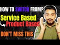How to Switch From Service Based Company to | Product Based Company | Step by Step Details