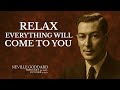🔮 Relax And You Will Manifest Anything You Desire | Neville Goddard Inspired Speech 🔮
