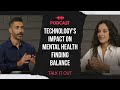 Technology and Mental Health | Finding Balance and Wellbeing | Talk It Out