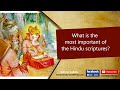 What is the most important of the Hindu scriptures?