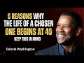 8 Reasons Why the Life of a Chosen One Begins at 40 (Keep This in Mind! By Denzel Washington