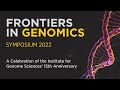 FRONTIERS IN GENOMICS - A Celebration of the Institute for Genome Sciences’ 15th Anniversary