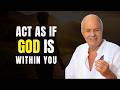 Act As If God Is Within You - Wayne Dyer