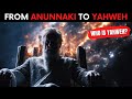From ANUNNAKI to the BIBLICAL YAHWEH | Tracing the path of the only god