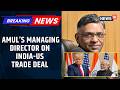 Amul MD Jayen Mehta Thanks PM \u0026 Government for India–US Trade Deal | Amul News | News18