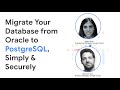 Migrate your database from Oracle to PostgreSQL, simply \u0026 securely