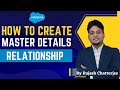 How to create Master Details Relationship In Salesforce || By Rajesh Chatterjee || Delipat