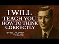 🎙️ I WILL TEACH YOU HOW TO THINK CORRECTLY | Neville Goddard Inspired Speech