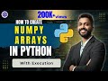 Lec-32: How to Create NumPy Arrays with Execution | Easiest Explanation | Python🐍 for Beginners