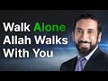 Let Faith Lead the Way — Allah Will Never Let You Down | Nouman Ali Khan