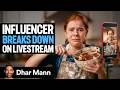 Influencer BREAKS DOWN On LIVE STREAM Ft. Harper Zilmer | Dhar Mann Studios