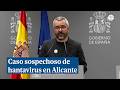 A suspected case of hantavirus has been hospitalized and placed in isolation in Alicante.