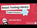 React Testing Library Tutorial #9 - Describe Block