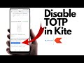 Disable TOTP in Kite I ZERODHA
