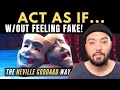 How To ACT AS IF Without Feeling Fake \u0026 Get EXACTLY What You Want! | Neville Goddard