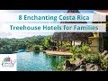8 Enchanting Costa Rica Treehouse Hotels for Families | Family Vacation Critic