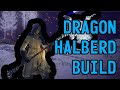 The Dragon Halberd Build Is Too Fun