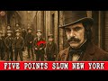 Surviving the FIVE POINTS: Life Inside New York’s Most Notorious Slum