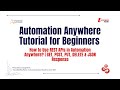 21: How to Use REST APIs in Automation Anywhere? | GET, POST, PUT, DELETE \u0026 JSON Response
