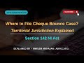 Where to File Cheque Bounce Case? | Territorial Jurisdiction Explained (Section 142 NI Act)