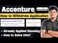 🔥Accenture Application Already Exist | How to Withdraw Accenture Application | One Time Application