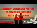 Powerful prayers to destroy any curse of UNWILLFUL singleness and make you meet a Godly partner