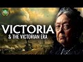 Queen Victoria \u0026 the Victorian Era Documentary