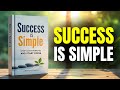 Success is Simple: Stop Overthinking and Start Doing | Audiobook