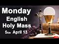 Catholic Mass Today I Daily Holy Mass I Monday April 13 2026 I English Holy Mass I 5.00 AM