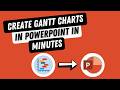 Create a GANTT Chart in PowerPoint in Minutes