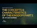 The Concepts and Characteristics of The Kingdom Part 1 | Dr. Myles Munroe