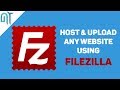 How to Upload \u0026 Host any Website using FileZilla or FTP | How to use FileZilla(100% Working)